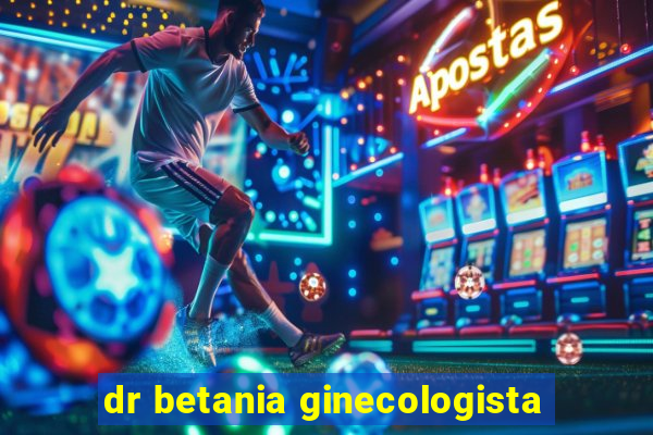 dr betania ginecologista